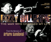 Dizzy Gillespie: The Man Who Changed My Life Dizzy Gillespie: The Man Who Changed My Life
