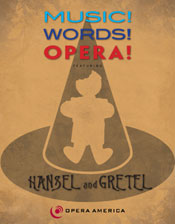 Opera America : Music! Words! Opera! featuring Hansel and Gretel - Curriculum and DVD edition Opera America : Music! Words! Opera! featuring Hansel and Gretel - Curriculum and DVD edition