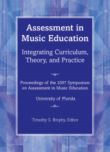 Assessment in Music Education: Integrating Curriculum, Theory, and Practice Assessment in Music Education: Integrating Curriculum, Theory, and Practice