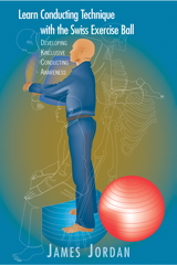 Learn Conducting Technique with the Swiss Exercise Ball Learn Conducting Technique with the Swiss Exercise Ball