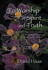 To Worship in Spirit and Truth To Worship in Spirit and Truth