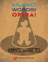 Music! Words! Opera! featuring Hansel and Gretel - Curriculum and DVD edition Music! Words! Opera! featuring Hansel and Gretel - Curriculum and DVD edition