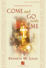 Come and Go with Me: A Eucharistic Liturgy Come and Go with Me: A Eucharistic Liturgy