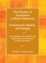 The Practice of Assessment in Music Education: Frameworks, Models, and Designs The Practice of Assessment in Music Education: Frameworks, Models, and Designs